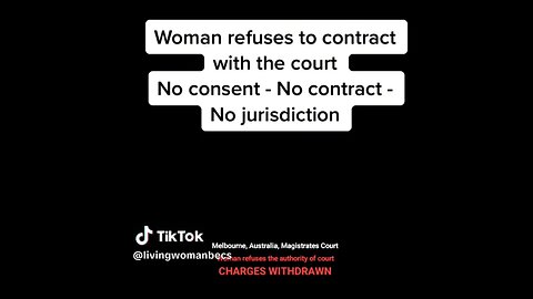 CESTUI QUE VIE TRUST: WOMAN REFUSES TO CONTRACT WITH THE COURT - NO CONSENT - NO CONTRACT - NO JURIS