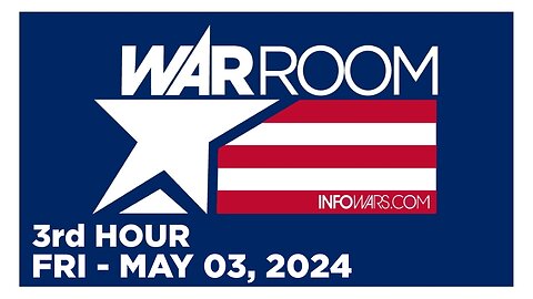 WAR ROOM [3 of 3] Friday 5/3/24 • REVENGE OF THE CIS, News, Reports & Analysis • Infowars