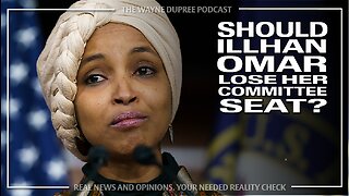 Should Ilhan Omar Lose Her House Committee Seat?