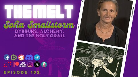 The Melt Episode 102- Sofia Smallstorm | Dybbuks, Alchemy, and the Holy Grail (FREE FIRST HOUR)