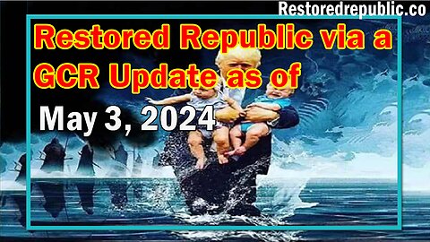 Restored Republic via a GCR Update as of May 3, 2024 - Judy Byington