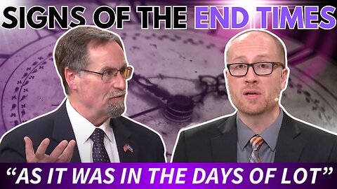 SIGNS OF THE END TIMES - AS IT WAS IN THE DAYS OF LOT? | Terry James & Jonathan Brentner Pt. 3
