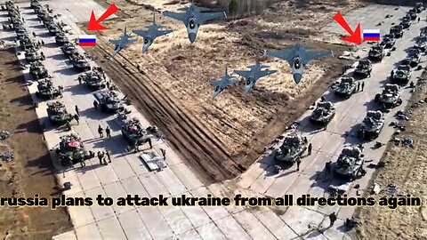 BREAKING: Russia Plans To Attack Ukraine in New Offensive From All Directions Again