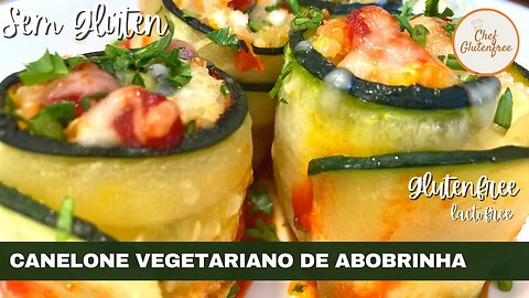 Canelone Vegetariano de Abobrinha - Sem Glúten e Sem Lactose