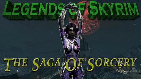Skyrim - The Saga of Sorcery EP 17 - Let's Play PC Xbox PlayStation Gameplay