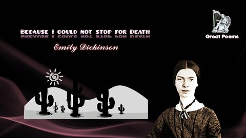 Emily Dickinson - Because I could not stop for Death - Great Poems