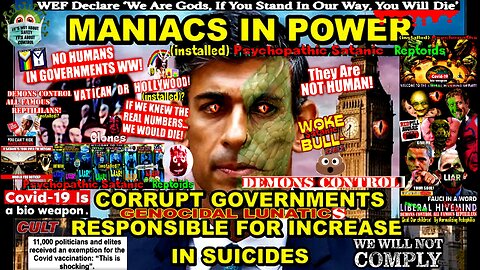 OUR GOVERNMENTS ARE RUN BY MANIACS AS SUICIDES INCREASE DRAMATICALLY (They're NOT human)