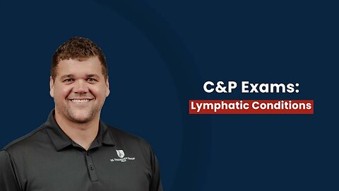 C&P Exams: Lymphatic Conditions