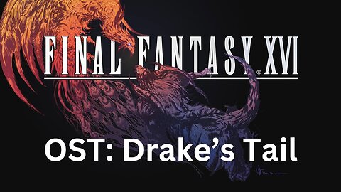 Final Fantasy 16 OST 177: Drake's Tail