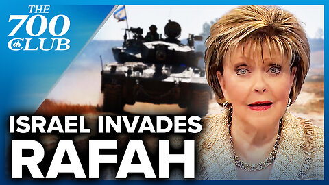 Israel Begins The Rafah Invasion | The 700 Club