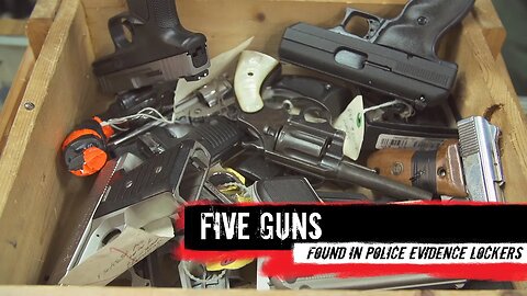 Top 5 Guns Found in Evidence Lockers