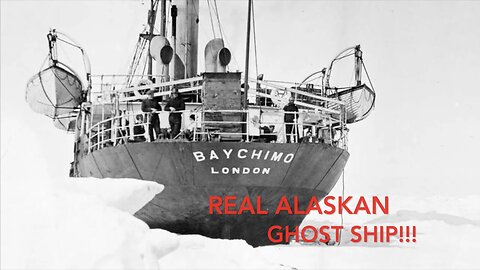 The Story of a Real Alaskan Ghost Ship. (SS BAYCHIMO)