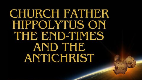 End-Times (Church Father Hippolytus' book on the Antichrist)