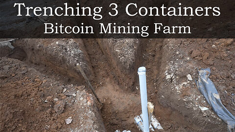 Trenching 3 Containers - Bitcoin Mining Farm 2.2 Mega Watts