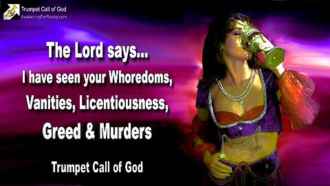 May 21, 2008 🎺 The Lord says... I've seen your Whoredoms, Vanities, Licentiousness, Greed and Murders