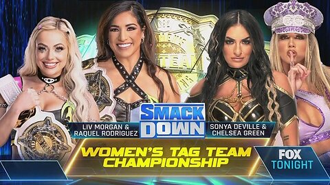 WWE SMACKDOWN Liv Morgan & Raquel Rodriguez VS Chelsea Green & Sonya Deville