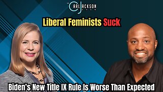 THE Liberal Feminists Suck Biden’s New Title IX Rule Is Worse Than Expected