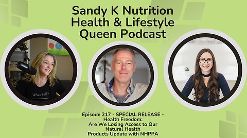Episode 217 - SPECIAL RELEASE - Health Freedom: Are We Losing Access to Our Natural Health Products