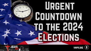07 May 24, Jesus 911: Urgent Countdown to the 2024 Elections