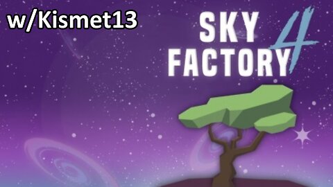 Sky Factory 4 - Oh Boy I hope this Works w/kismet13 - !iamnew Chat Command