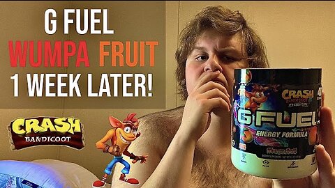 G Fuel “Wumpa Fruit” a Week Later!