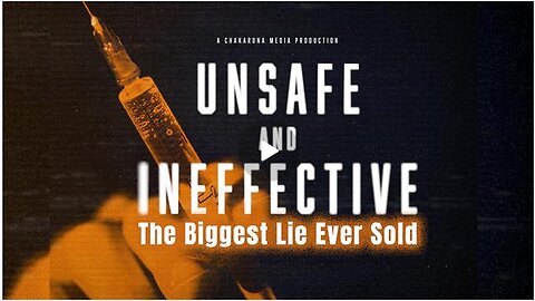 Unsafe & Ineffective: The Biggest Lie Ever Sold (COVID-19 Documentary)