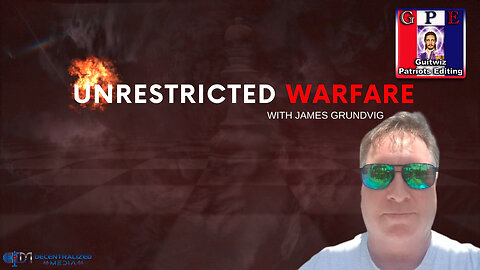 QNP-4.25.24-SG Sits Down w/ James Grundvig @ "Unrestricted Warfare" Podcast