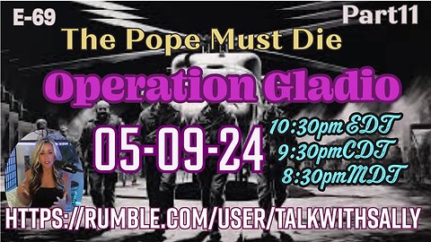 Gladio Part11-The Pope Must Die 05-09-24 (10:30pmEDT/9:30pmCDT/8:30pmMDT)