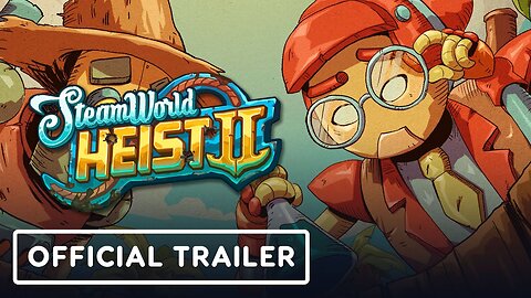 SteamWorld Heist 2 - Official Feature Trailer
