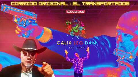 El Transportador [ Corrido Original ] - Calix Leo Dam