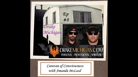 Caravan of Consciousness Episode #8 with Drake Michigan
