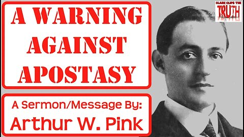 A WARNING Against APOSTASY | Arthur Pink Message | A. W. Pink Sermon | Audio