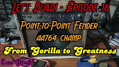 FENDER STYLE BLACKFACE CHAMP - LET'S BUILD! - EPISODE 16