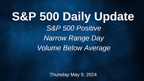 S&P 500 Daily Market Update for Thursday May 9, 2024