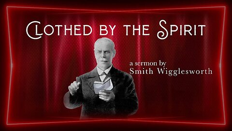Clothed by the Spirit - Smith Wigglesworth