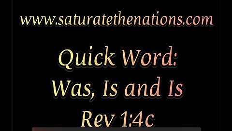 Quick Word: Was, Is, and Is. Reve 1:4c