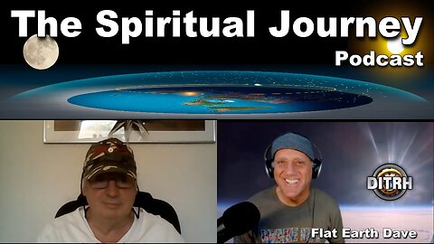[Flat Earth Dave Interviews] The Spiritual Journey [Oct 1, 2021]