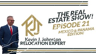 The Real Estate Show With Kevin J Johnston EPISODE 21 Mexico & Panama Real Estate Q&A