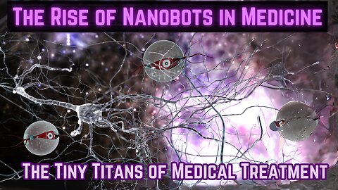 Innovative Medicine: Harnessing Nanobots for Better Health