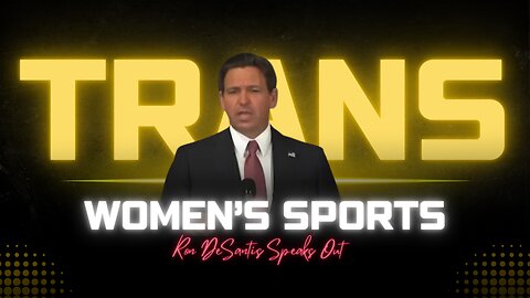 Ron DeSantis Speaks Out Against Transgender Athletes in Women's Sports