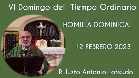 Sexto domingo del tiempo ordinario. P. Justo Antonio Lofeudo. (12.02.2023)