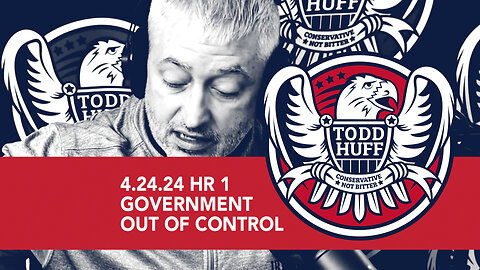 Government Out Of Control | April 24, 2024 | Hour 1