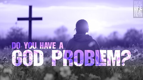 Do You Have A God Problem?