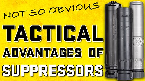 Not So Obvious Tactical Advantages Of Suppressors