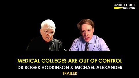 [TRAILER] Medical Colleges Are Out of Control -Dr. Roger Hodkinson and Michael Alexander