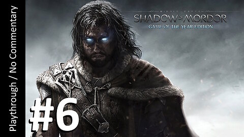 Middle-Earth: Shadow of Mordor GOTY (Part 6) playthrough