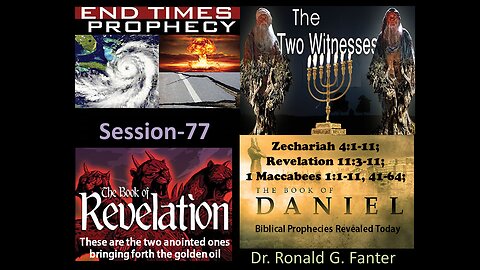 Zechariah’s Vision Of The Golden Candlestick and Two Anointed Ones Session 77 Dr. Ronald G. Fanter