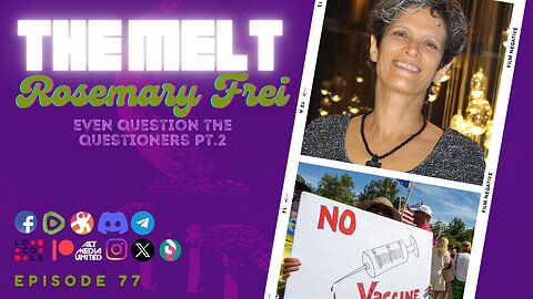 The Melt Episode 77- Rosemary Frei | Even Question the Questioners Pt. 2