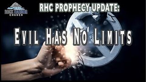 Evil Has No Limits [Prophecy Update]