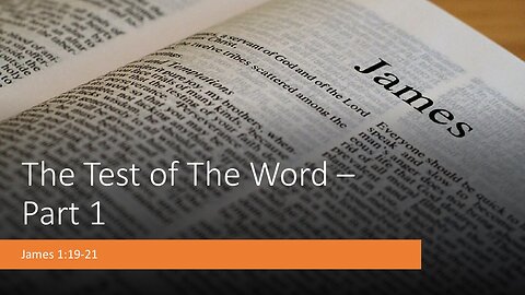 May 5, 2024 - "The Test of the Word - Part 1" (James 1:19-21)
